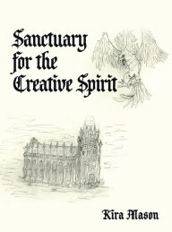 Title: Sanctuary for the Creative Spirit, Author: Kira Mason