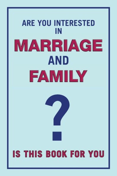 Are You Interested Marriage and Family: Is This Book for You?