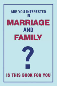 Title: Are You Interested in Marriage and Family: Is This Book for You?, Author: Suresh Chandra