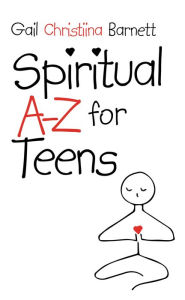 Title: Spiritual A-Z for Teens, Author: Gail Christiina Barnett