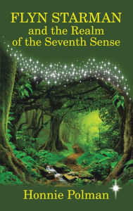 Title: Flyn Starman and the Realm of the Seventh Sense, Author: Honnie Polman