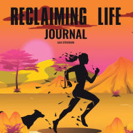 Title: Reclaiming Life Journal, Author: Alia Stevenson
