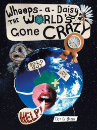 Title: Whoops-A-Daisy the World's Gone Crazy: A Book in Rhyme by Betzy, Author: BetZy