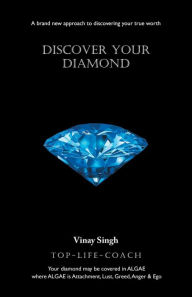 Title: Discover Your Diamond: A Brand New Approach to Discovering Your True Worth, Author: Vinay Singh