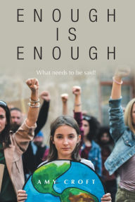 Title: Enough Is Enough: What Needs to Be Said!, Author: Amy Croft