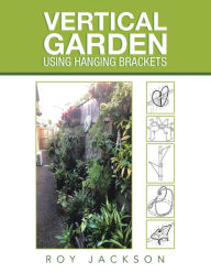 Title: Vertical Garden Using Hanging Brackets, Author: Roy Jackson