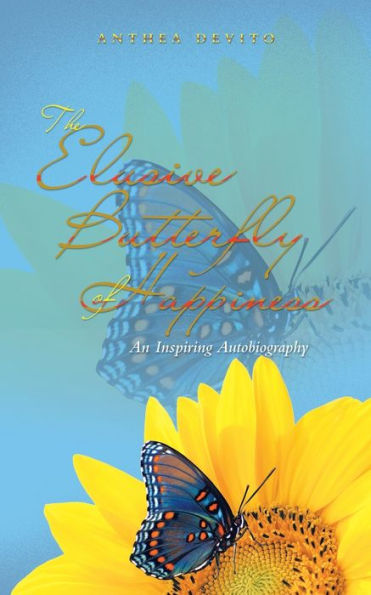 The Elusive Butterfly of Happiness: An Inspiring Autobiography