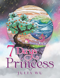 Title: 7 Days Princess, Author: Julia Wu