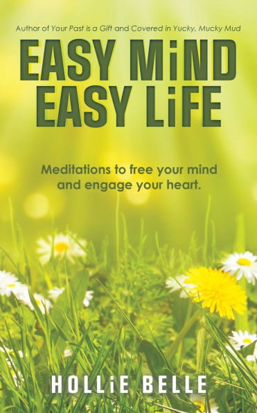 Easy Mind Easy Life: Meditations to Free Your Mind and Engage Your ...