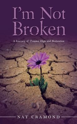 I'm Not Broken: A Journey of Trauma, Hope and Restoration