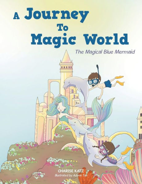 A Journey To Magic World: The Magical Blue Mermaid