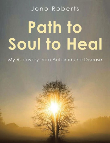 Path to Soul Heal: My Recovery from Autoimmune Disease