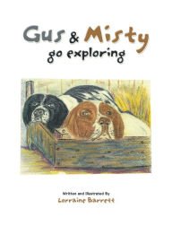 Title: Gus & Misty go exploring, Author: Lorraine Barrett