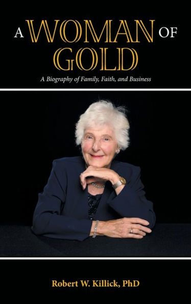A Woman of Gold: Biography Family, Faith, and Business
