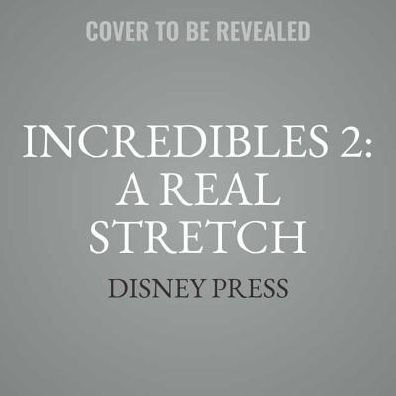 Incredibles 2: A Real Stretch: An Elastigirl Prequel Story