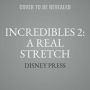 Incredibles 2: A Real Stretch: An Elastigirl Prequel Story