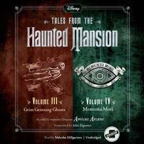 Tales from the Haunted Mansion: Volumes III & IV: Grim Grinning Ghosts and Memento Mori
