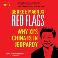 Title: Red Flags: Why Xi's China Is in Jeopardy, Author: George Magnus