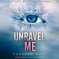 Title: Unravel Me (Shatter Me Series #2), Author: Tahereh Mafi