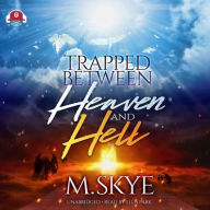 Title: Trapped Between Heaven and Hell, Author: M Skye