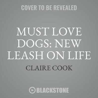 Must Love Dogs : New Leash on Life