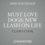 Must Love Dogs : New Leash on Life