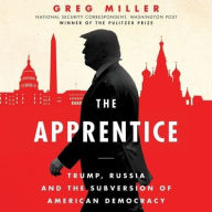 Title: The Apprentice: Trump, Russia, and the Subversion of American Democracy, Author: Greg Miller