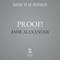 Title: Proof! : How the World Became Geometrical: Library Edition, Author: Amir Alexander