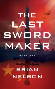 Title: The Last Sword Maker, Author: Brian Nelson