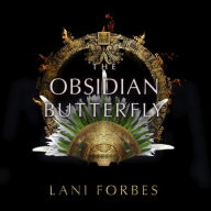 Title: The Obsidian Butterfly, Author: Lani Forbes