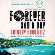 Title: Forever and a Day: A James Bond Novel, Author: Anthony Horowitz