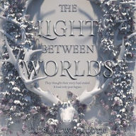 Title: The Light Between Worlds, Author: Laura E. Weymouth