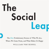 Title: The Social Leap: The New Evolutionary Science of Who We Are, Where We Come From, and What Makes Us Happy, Author: William von Hippel