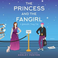 Title: The Princess and the Fangirl (Once Upon a Con Series #2), Author: Ashley Poston