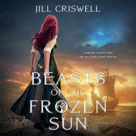 Title: Beasts of the Frozen Sun, Author: Jill Criswell