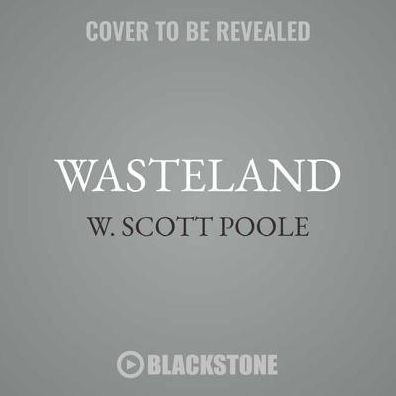 Wasteland : The Great War and the Origins of Modern Horror