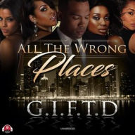 Title: All the Wrong Places, Author: G.I.F.T.D.