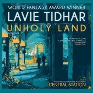 Title: Unholy Land, Author: Lavie Tidhar
