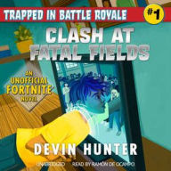 Title: Clash at Fatal Fields: An Unofficial Fortnite Adventure Novel, Author: Jason Rich