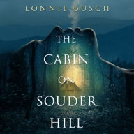 Title: The Cabin on Souder Hill, Author: Lonnie Busch