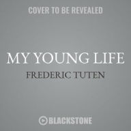 Title: My Young Life: A Memoir, Author: Frederic Tuten