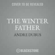 Title: The Winter Father : Collected Short Stories and Novellas, Author: Andre Dubus