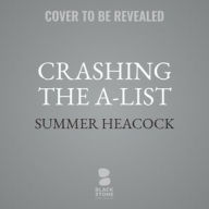 Title: Crashing the A-List, Author: Summer Heacock