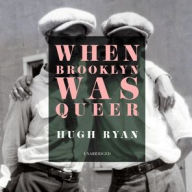 Title: When Brooklyn Was Queer, Author: Hugh Ryan