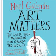 Title: Art Matters : Because Your Imagination Can Change the World, Author: Neil Gaiman