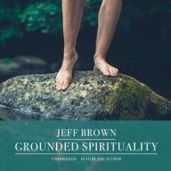 Title: Grounded Spirituality, Author: Jeff Brown