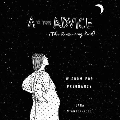 A is for Advice (the Reassuring Kind) Lib/E: Wisdom for Pregnancy