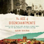 The Age of Disenchantments: The Epic Story of Spain's Most Notorious Literary Family and the Long Shadow of the Spanish Civil War