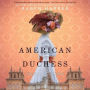 American Duchess : A Novel of Consuelo Vanderbilt