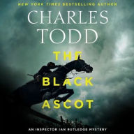 Title: The Black Ascot (Inspector Ian Rutledge Series #21), Author: Charles Todd